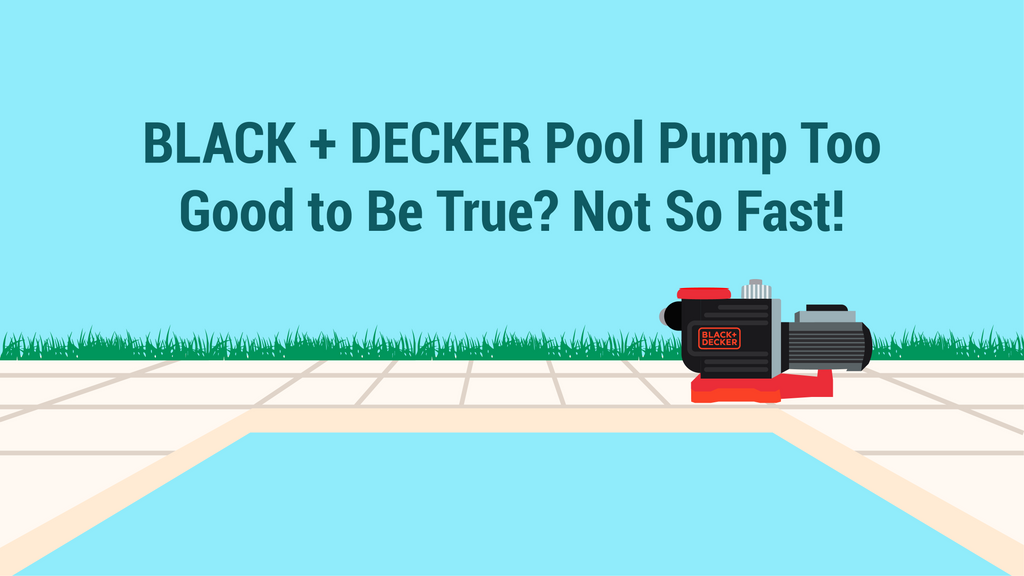 BLACK + DECKER Pool Pump Too Good to Be True? Not So Fast! PoolPartsToGo
