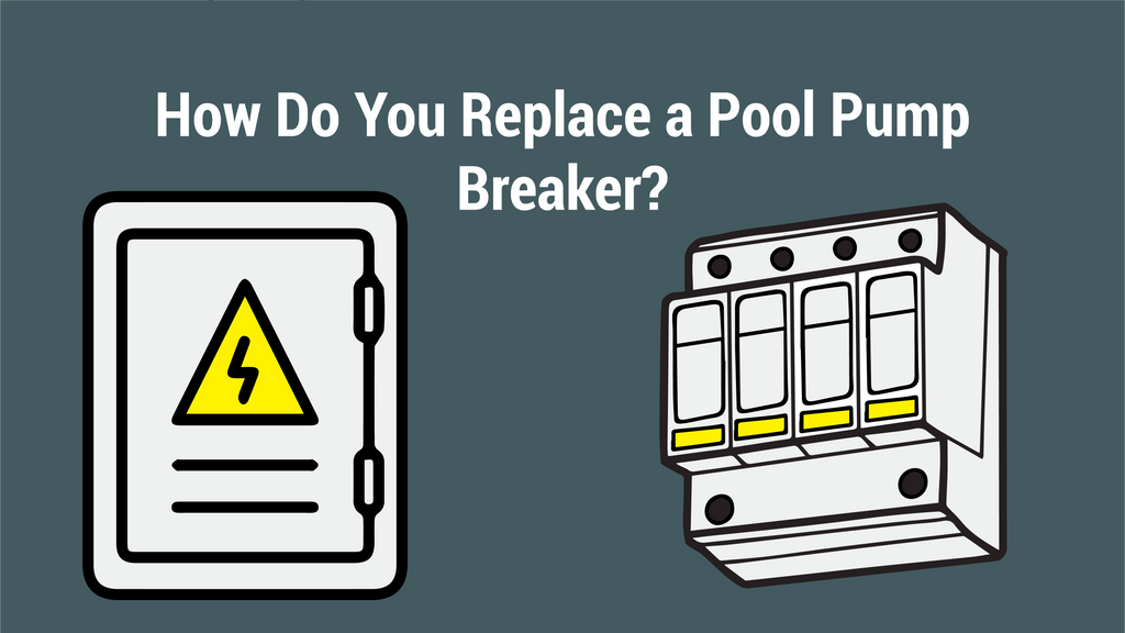 How Do You Replace a Pool Pump Breaker? PoolPartsToGo