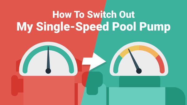 How to Switch Out My Single-Speed Pool Pump Without Spending a Fortune