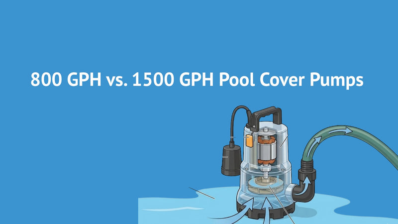 800 GPH vs. 1500 GPH Pool Cover Pumps: What Should You Buy?
