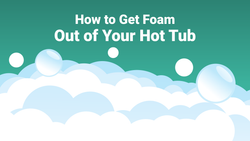 How to Get Foam Out of Your Hot Tub—And Keep It Gone