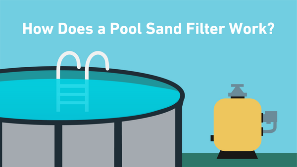 How Does a Pool Sand Filter Work?