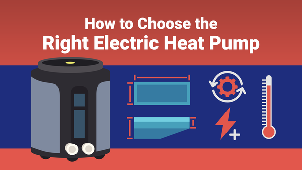 How to Choose the Right Electric Heat Pump for You