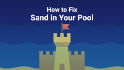 Sand in Your Pool? Here’s Why—And How to Fix It