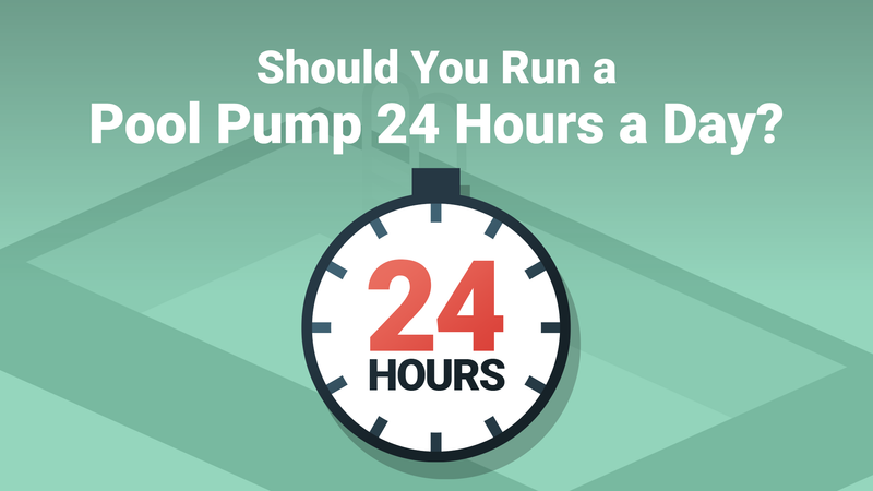 Should You Run a Pool Pump 24 Hours a Day?