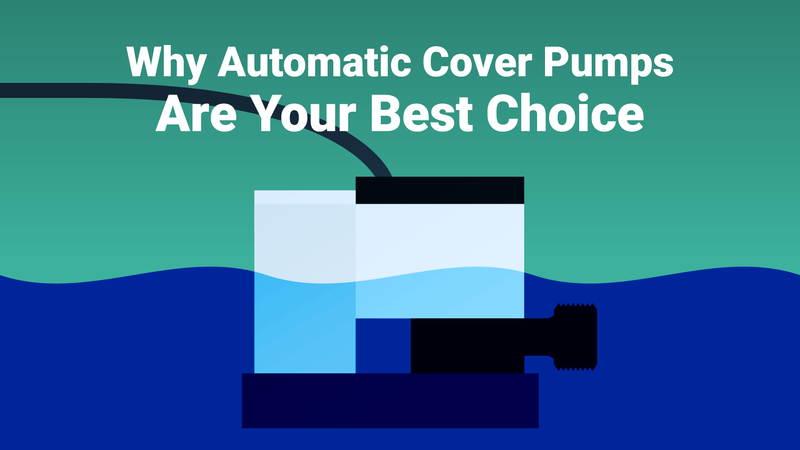 Why Automatic Cover Pumps Are Your Best Choice