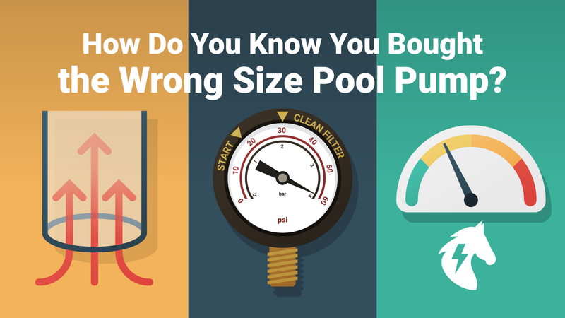 How Do You Know You Bought the Wrong Size Pool Pump?