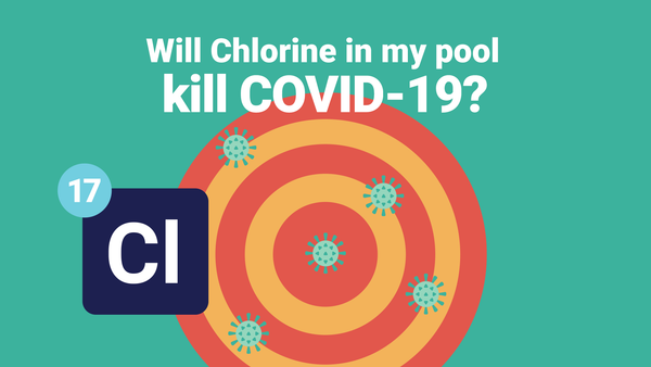 Yes, Chlorine from Your Pool Will Kill the COVID-19 Virus. Here’s How