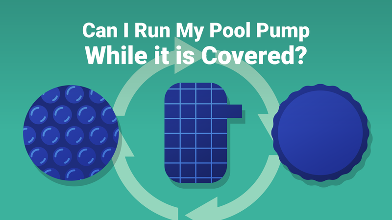Can I Run My Pool Pump While it is Covered?