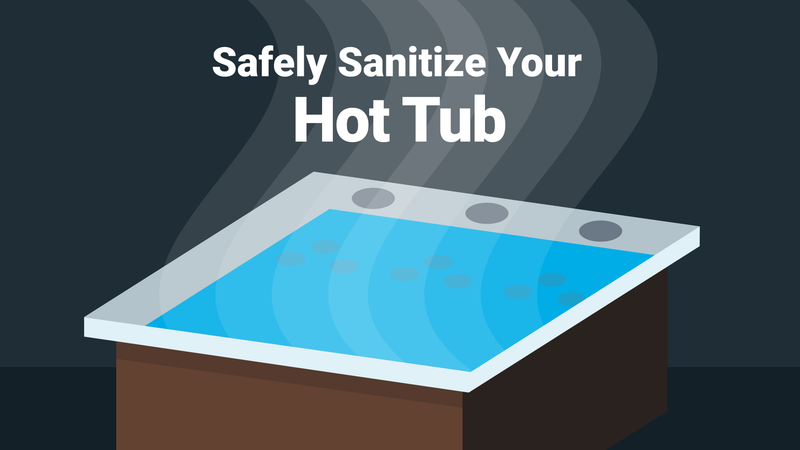 How to Easily Sanitize Your Hot Tub—and Stay Safe