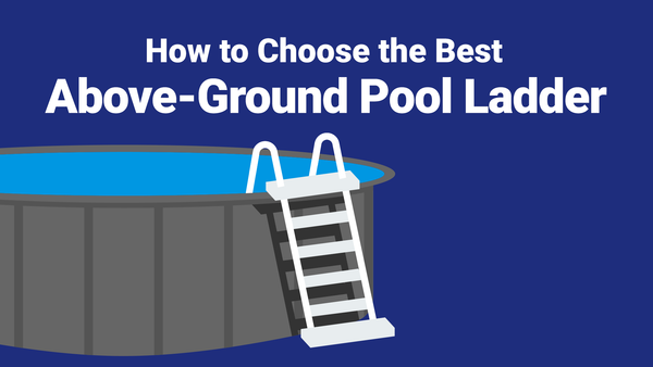 How to Choose the Best Above-Ground Pool Ladder for You
