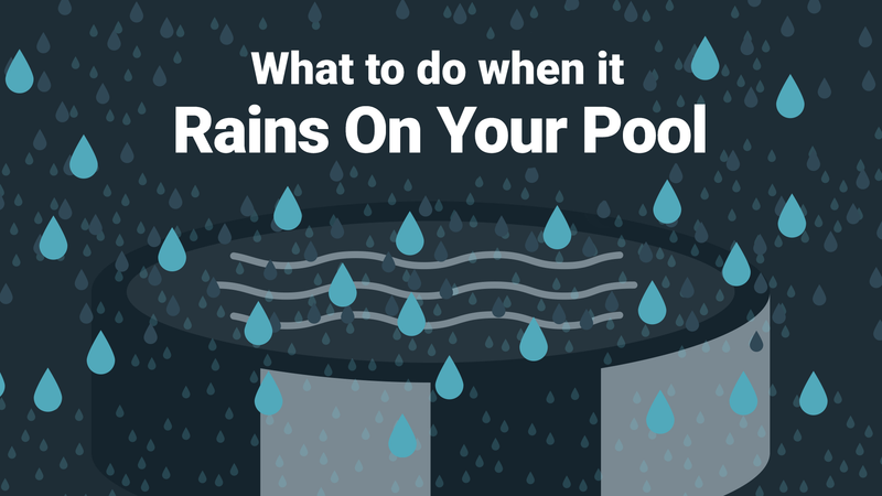 What to Do When It Rains On Your Pool—In Six Steps