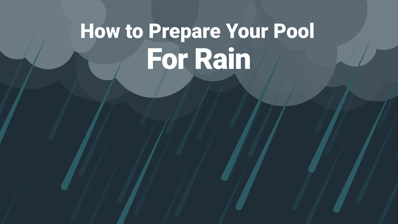 How to Prepare Your Pool for Rain—Whether It’s a Sprinkling or a Storm