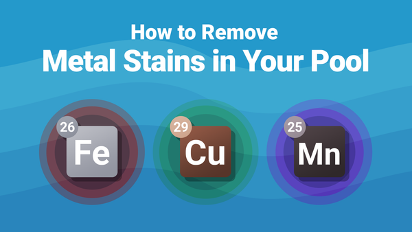 How to Remove Metal Stains in Your Pool—And Keep Them Gone