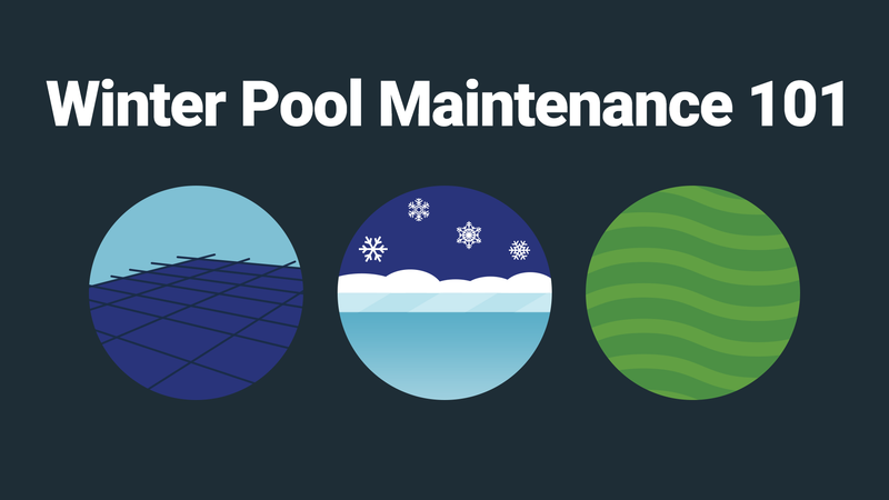 Winter Pool Maintenance 101—For Any Weather