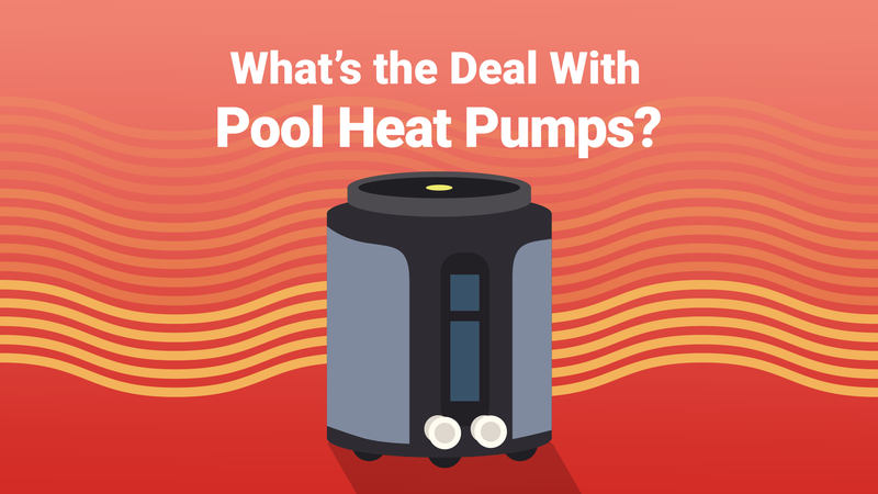 What’s the Deal with Pool Heat Pumps?