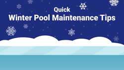 Quick Winter Pool Maintenance Tips—That Really Work