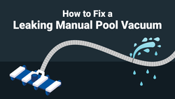 How to Fix a Leaking Manual Pool Vacuum Hose—Fast