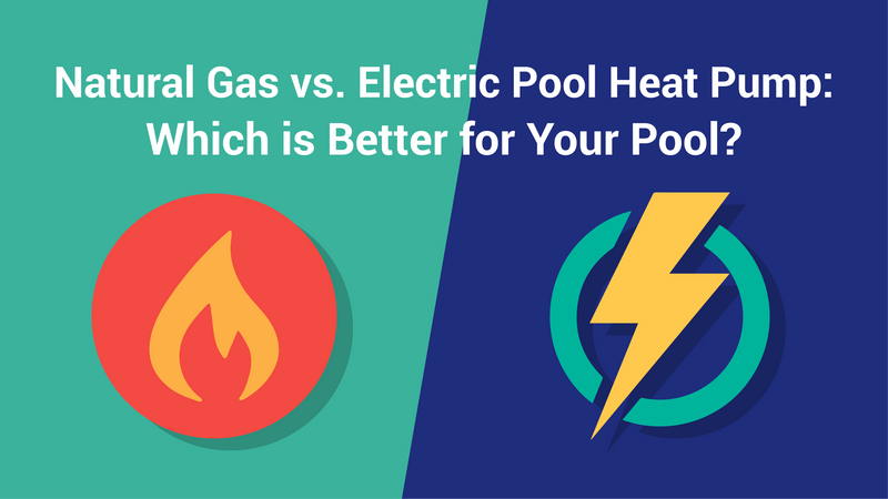 Natural Gas vs. Electric Pool Heat Pump: Which is Better for Your Pool?