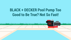 BLACK + DECKER Pool Pump Too Good to Be True? Not So Fast!