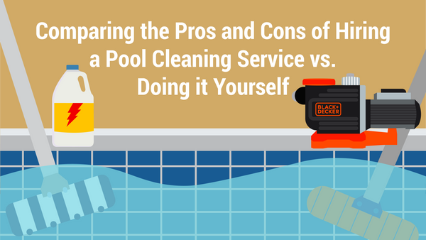 Comparing the Pros and Cons of Hiring a Pool Cleaning Service vs. Doing it Yourself