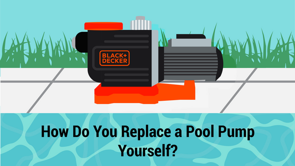 How Do You Replace a Pool Pump Yourself?