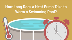 How Long Does a Heat Pump Take to Warm a Swimming Pool?