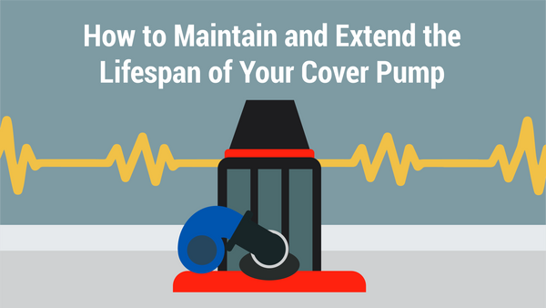 How to Maintain and Extend the Lifespan of Your Cover Pump