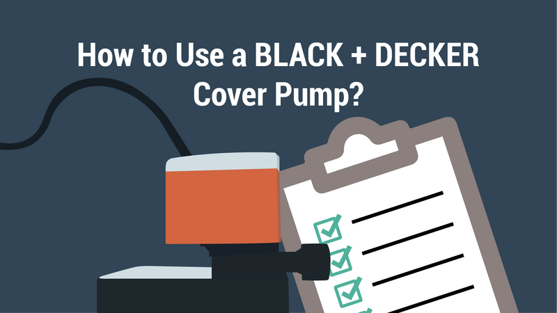 How to Use a BLACK + DECKER Cover Pump?
