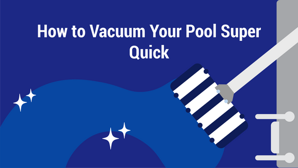 How to Vacuum Your Pool Super Quick