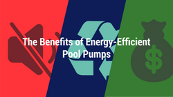 The Benefits of Energy-Efficient Pool Pumps