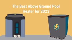 The Best Above Ground Pool Heater for 2023