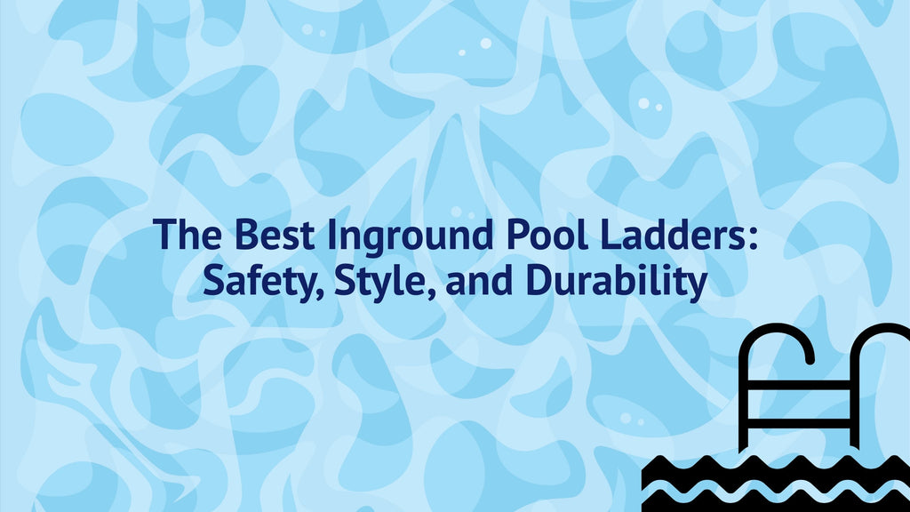 Inground Pool Ladder Guide: Safety & Style for Your Pool – PoolPartsToGo
