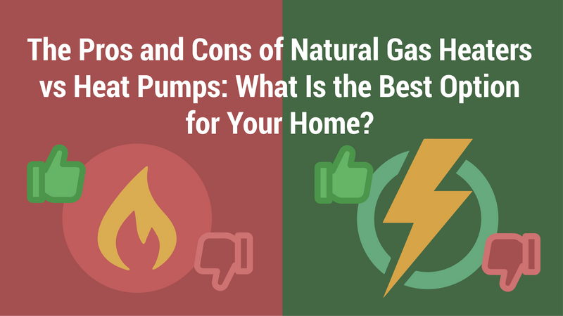 The Pros and Cons of Natural Gas Heaters vs Heat Pumps: What Is the Best Option for Your Home?
